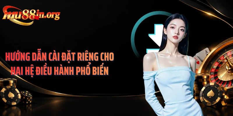 Hướng dẫn cài đặt riêng cho hai hệ điều hành phổ biến