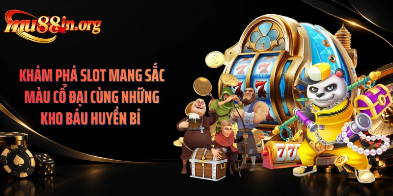 Khám phá slot mang sắc màu cổ đại cùng những kho báu huyền bí 