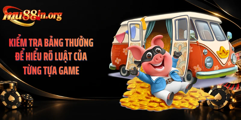 Kiểm tra bảng thưởng để hiểu rõ luật của từng tựa game