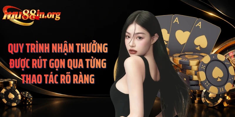 Quy trình nhận thưởng được rút gọn qua từng thao tác rõ ràng